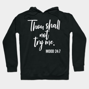 Thou Shall Not Try Me Mood 24:7 Brush Hoodie